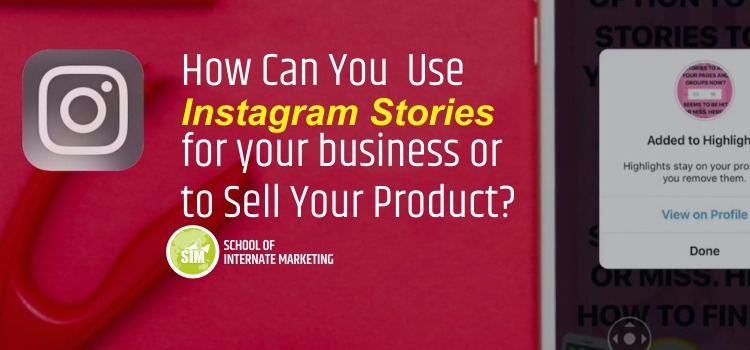 How Can You Use Instagram Stories For Business Or Sell Your Product ...
